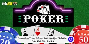 Game Ông Trùm Poker - Trải Nghiệm Đỉnh Cao Thế Giới Bài Lá