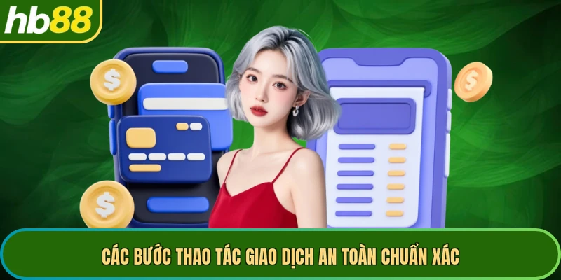 Các bước thao tác giao dịch an toàn chuẩn xác