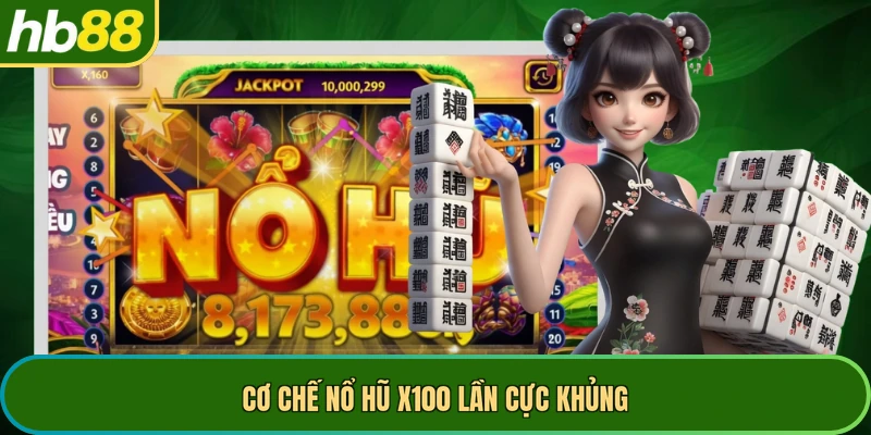 Cơ chế nổ hũ x100 lần cực khủng