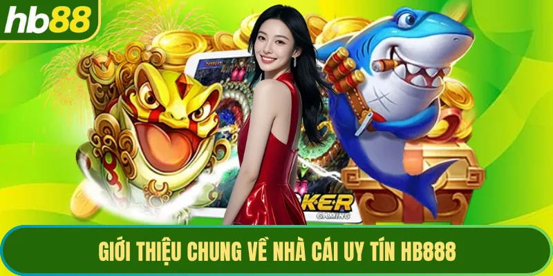Giới thiệu chung về nhà cái uy tín HB888