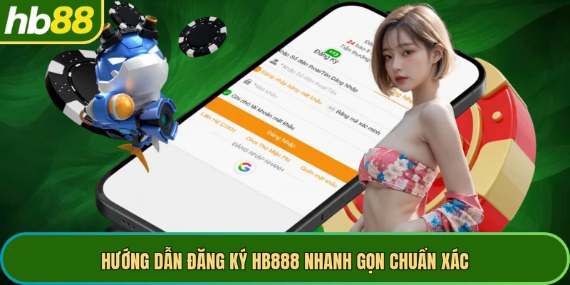 Hướng dẫn đăng ký HB888 nhanh gọn chuẩn xác