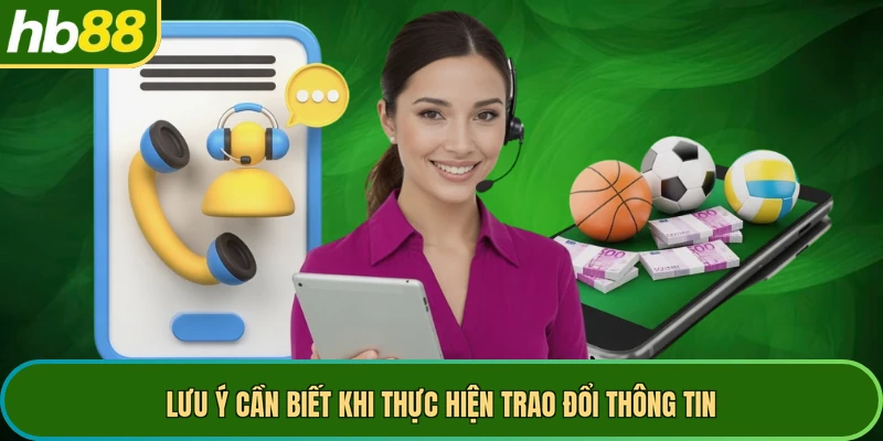 Lưu ý cần biết khi thực hiện trao đổi thông tin